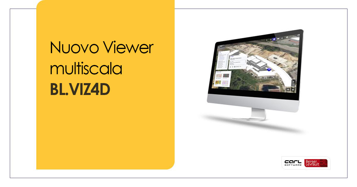 CARL Berger-Levrault propone BL.Viz4D, un nuovo Viewer multiscala che integra la piattaforma del Gemello Digitale